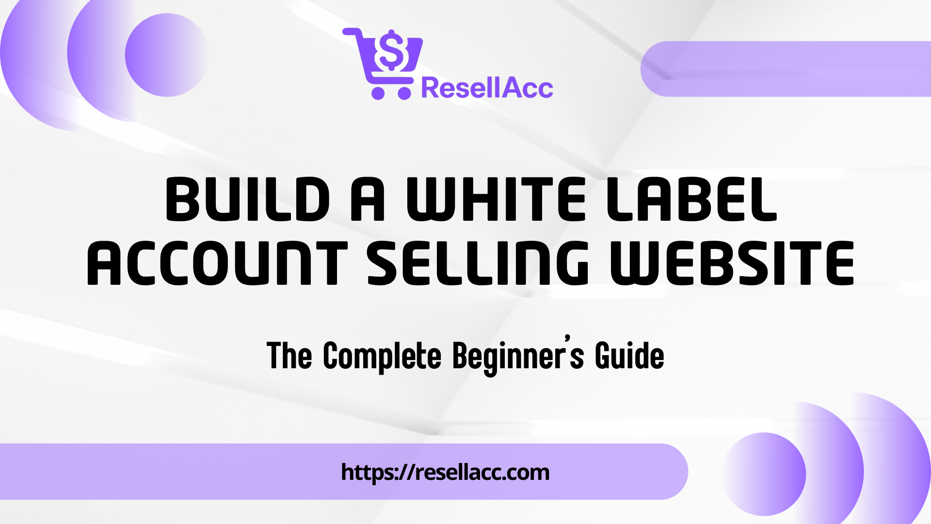 Build a White Label Account Selling Website - The Complete Beginner’s Guide